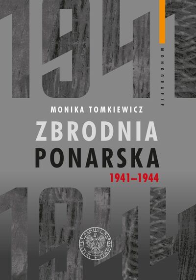 Monika Tomkiewicz, Zbrodnia ponarska 1941–1944, Warszawa 2022