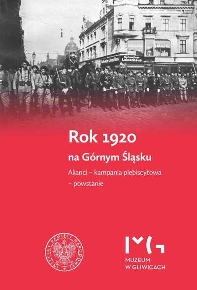 Rok 1920 na Górnym Śląsku. Alianci – kampania plebiscytowa – powstanie