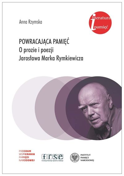Powracająca pamięć. O prozie i poezji Jarosława Marka Rymkiewicza