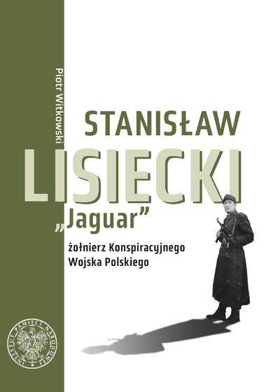 Stanisław Lisiecki „Jaguar” – żołnierz Konspiracyjnego Wojska Polskiego