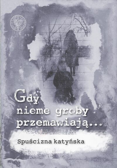 Gdy nieme groby przemawiają... Spuścizna katyńska