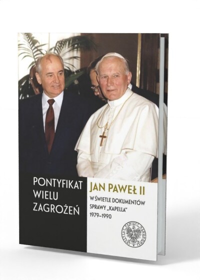 Pontyfikat wielu zagrożeń. Jan Paweł II w świetle dokumentów sprawy Kapella 1979-1990