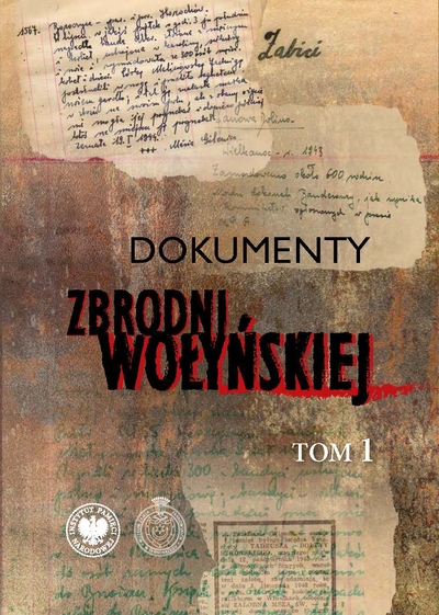 Dokumenty zbrodni wołyńskiej tom 1