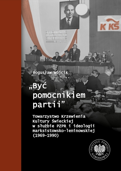 „Być pomocnikiem partii”. Towarzystwo Krzewienia Kultury Świeckiej w służbie PZPR i ideologii marksistowsko-leninowskiej (1969–1990)