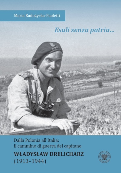 „Esuli senza patria...” Dalla Polonia all’Italia: il cammino di guerra del capitano Władysław Drelicharz (1913–1944)