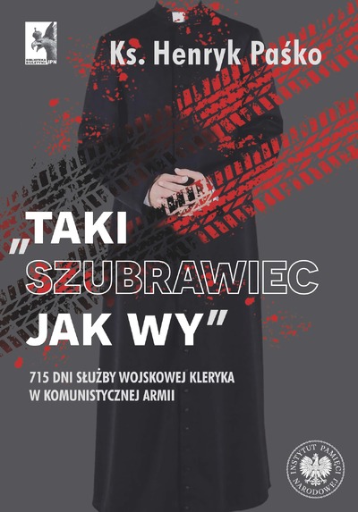 „Taki szubrawiec jak wy”. 715 dni służby wojskowej kleryka w komunistycznej armii
