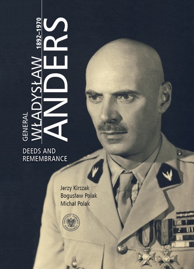 General Władysław Anders. Deeds and Remembrance