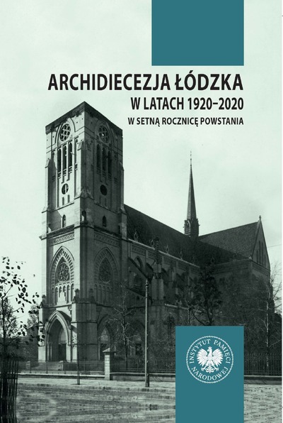 Archidiecezja łódzka w latach 1920–2020. W setną rocznicę powstania